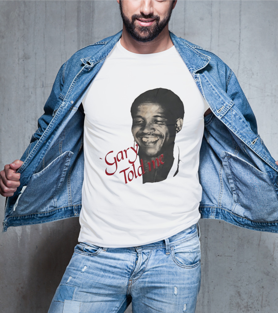 Gary Sobers Gary Told Me Smiling T-Shirt