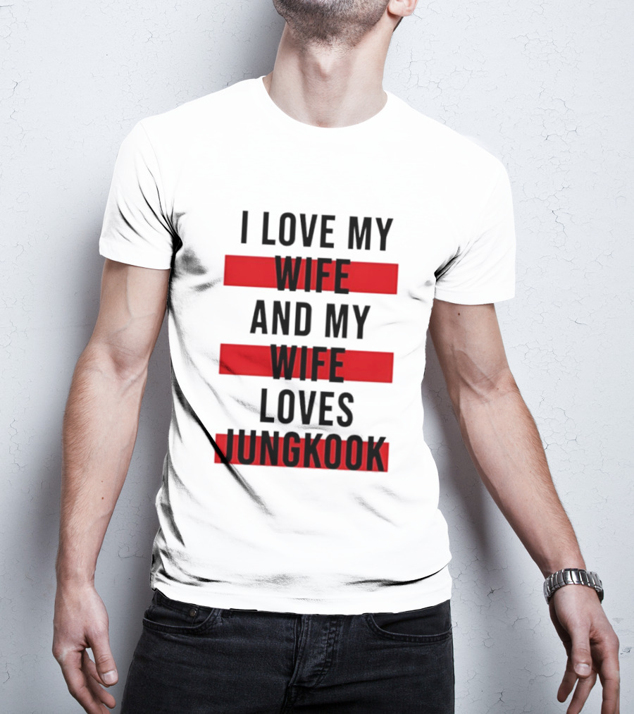 I Love My Wife And My Wife Loves Jungkook Trendy Husband T-Shirt