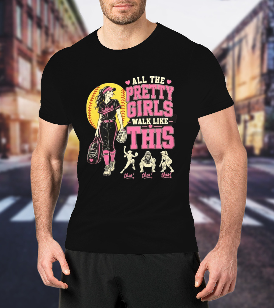 All The Pretty Girls Walk Like This Softball Catcher T-Shirt