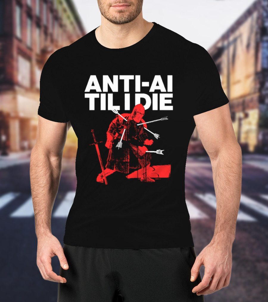 ANTI AI TIL I DIE Knight Pro Human Technology Protest T-Shirt
