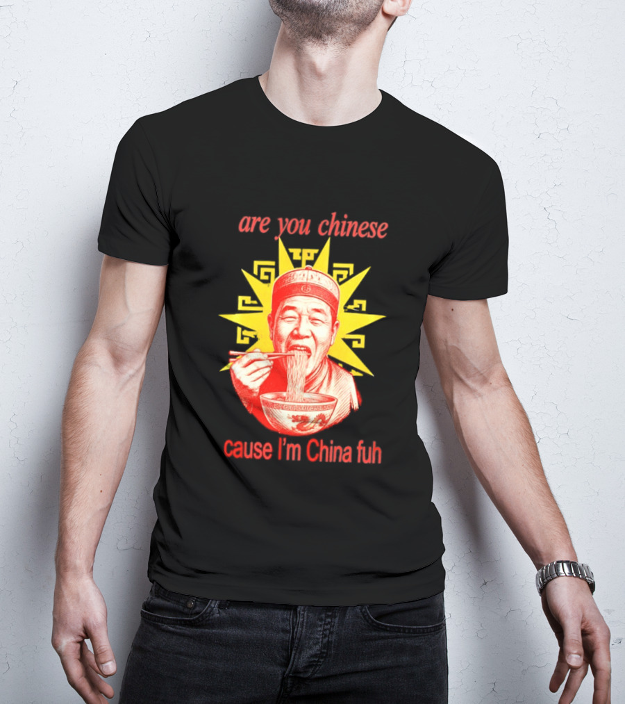 Are You Chinese Cause I'm China Fuh Asian Noodle Bowl T-Shirt