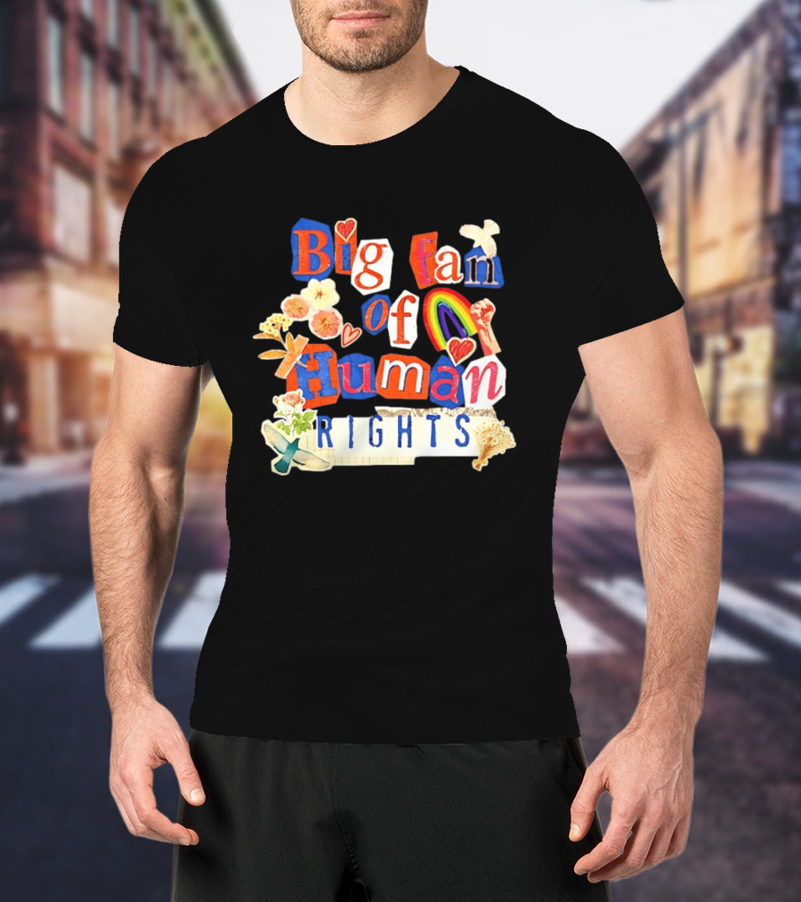 Big Fan Of Human Rights Colorful Collage With Rainbow Fist Flowers And Hearts T-Shirt