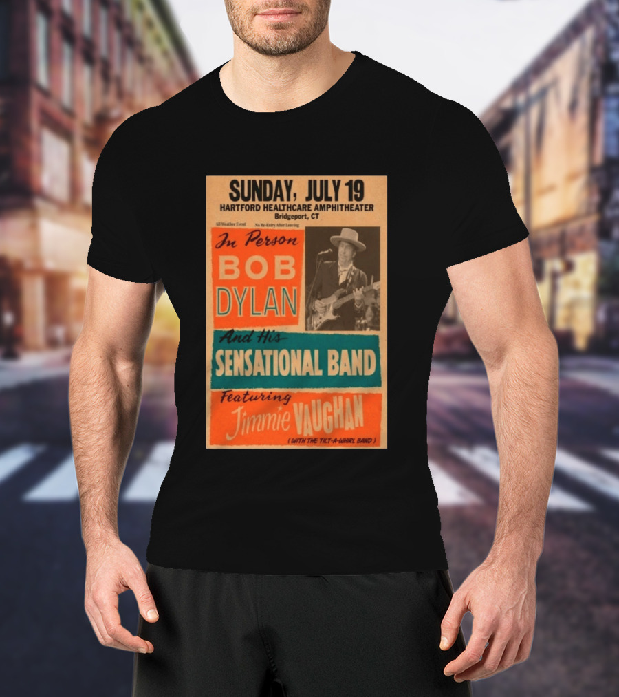 Sunday July 19 Bob Dylan Sensational Band Jimmie Vaughan Hartford HealthCare Amphitheater Bridgeport CT T-Shirt