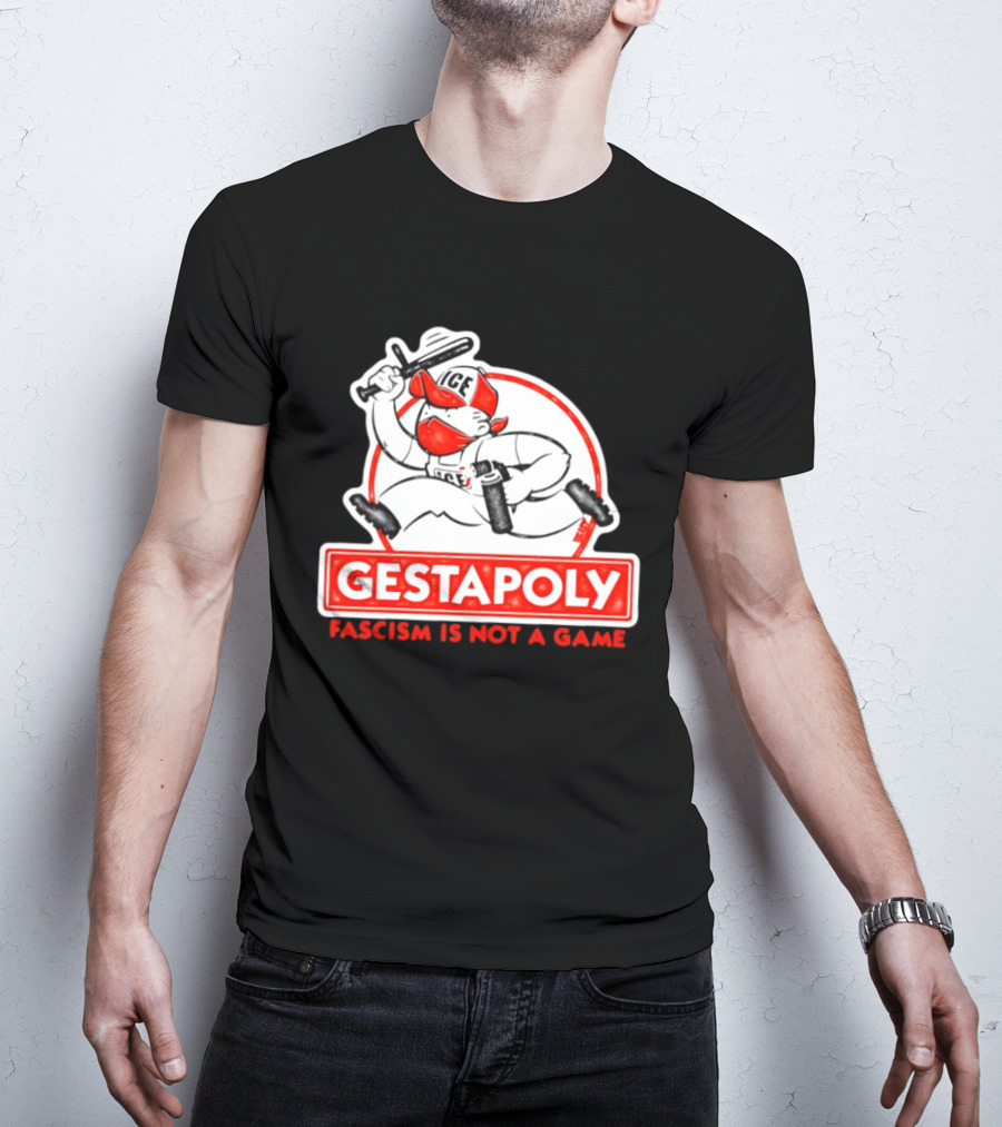 GESTAPOLY Fascism Is Not A Game ICE Protest Monopoly T-Shirt