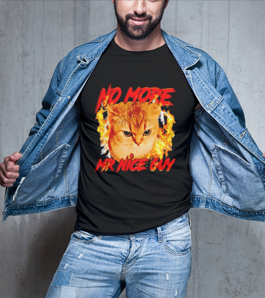 No More Mr Nice Guy Cat Surrounded By Flames T-Shirt