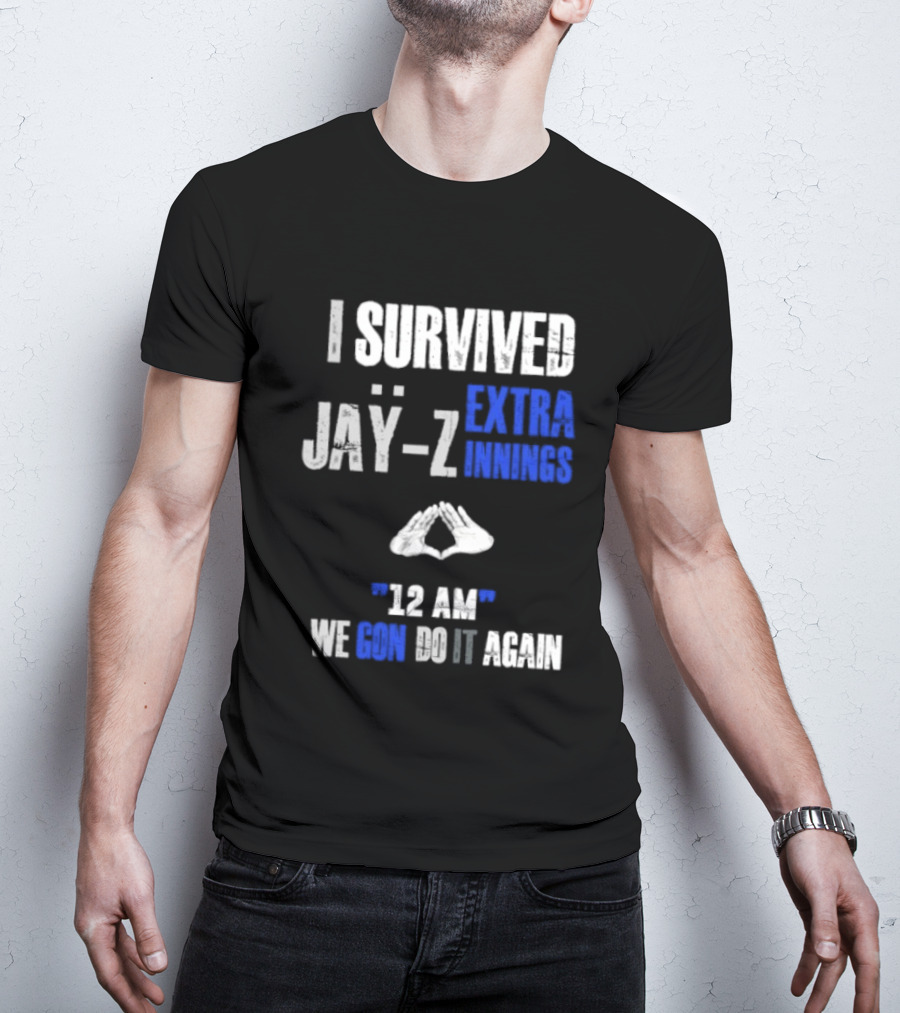 I Survived Jay Z Extra Innings 12 AM We Gon Do It Again T-Shirt