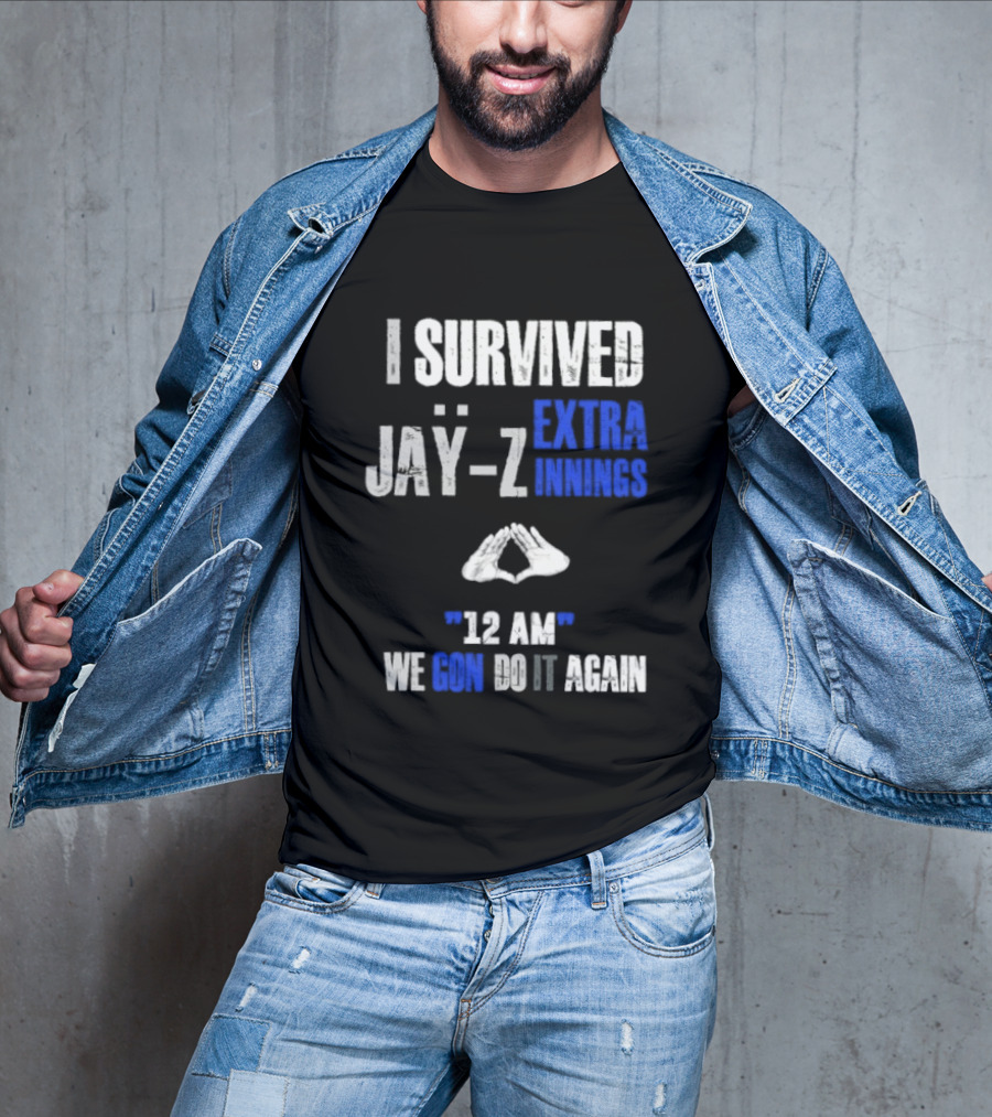 I Survived Jay Z Extra Innings 12 AM We Gon Do It Again T-Shirt