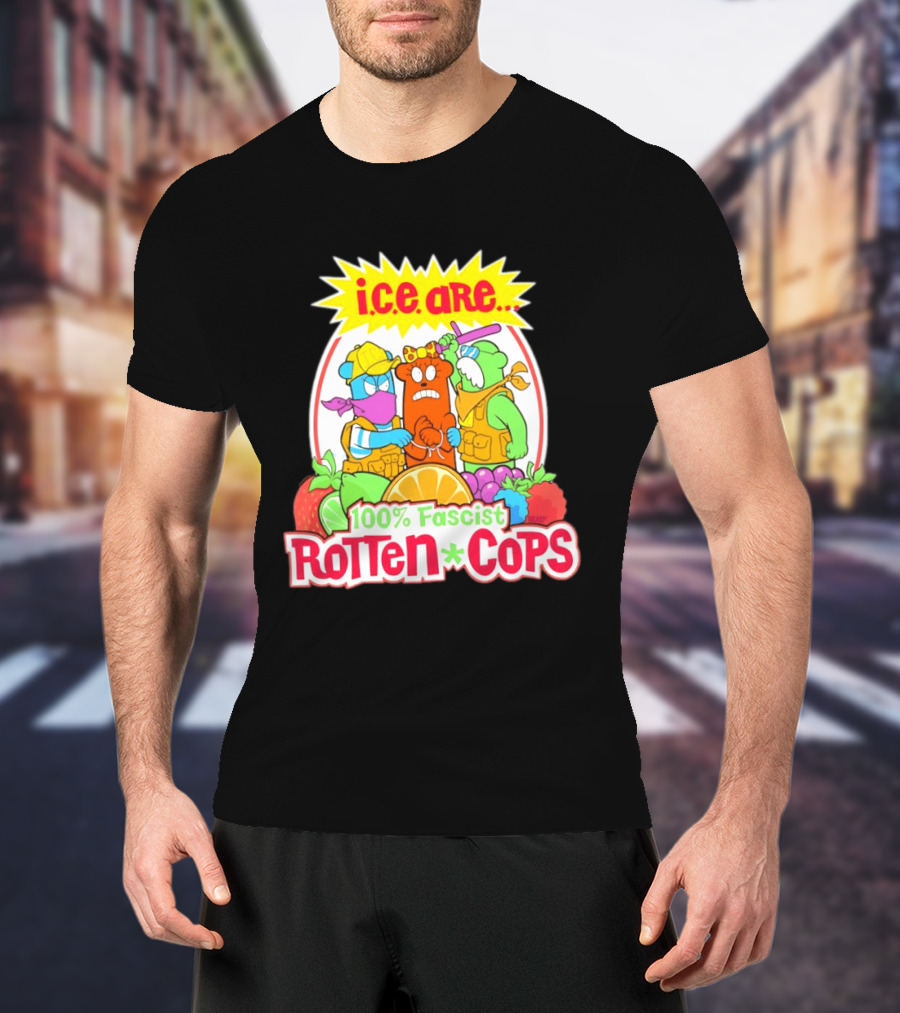 I.c.e. Are 100% Fascist Rotten Cops Cartoon Fruit T-Shirt