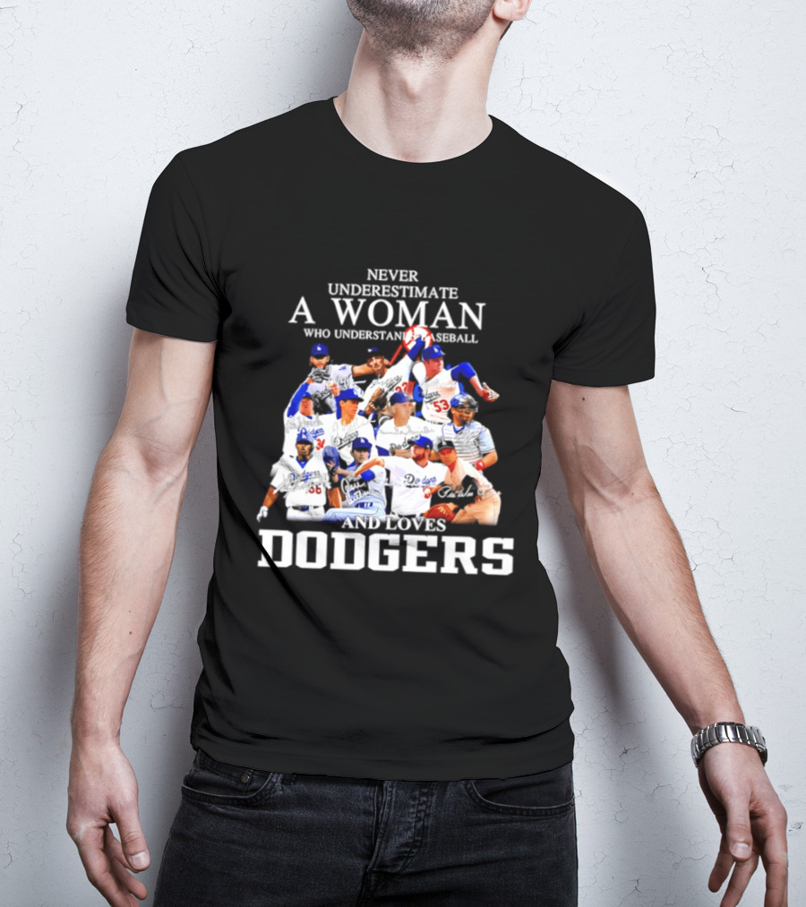 Never Underestimate A Woman Who Understands Baseball And Loves Dodgers Players Signatures T-Shirt