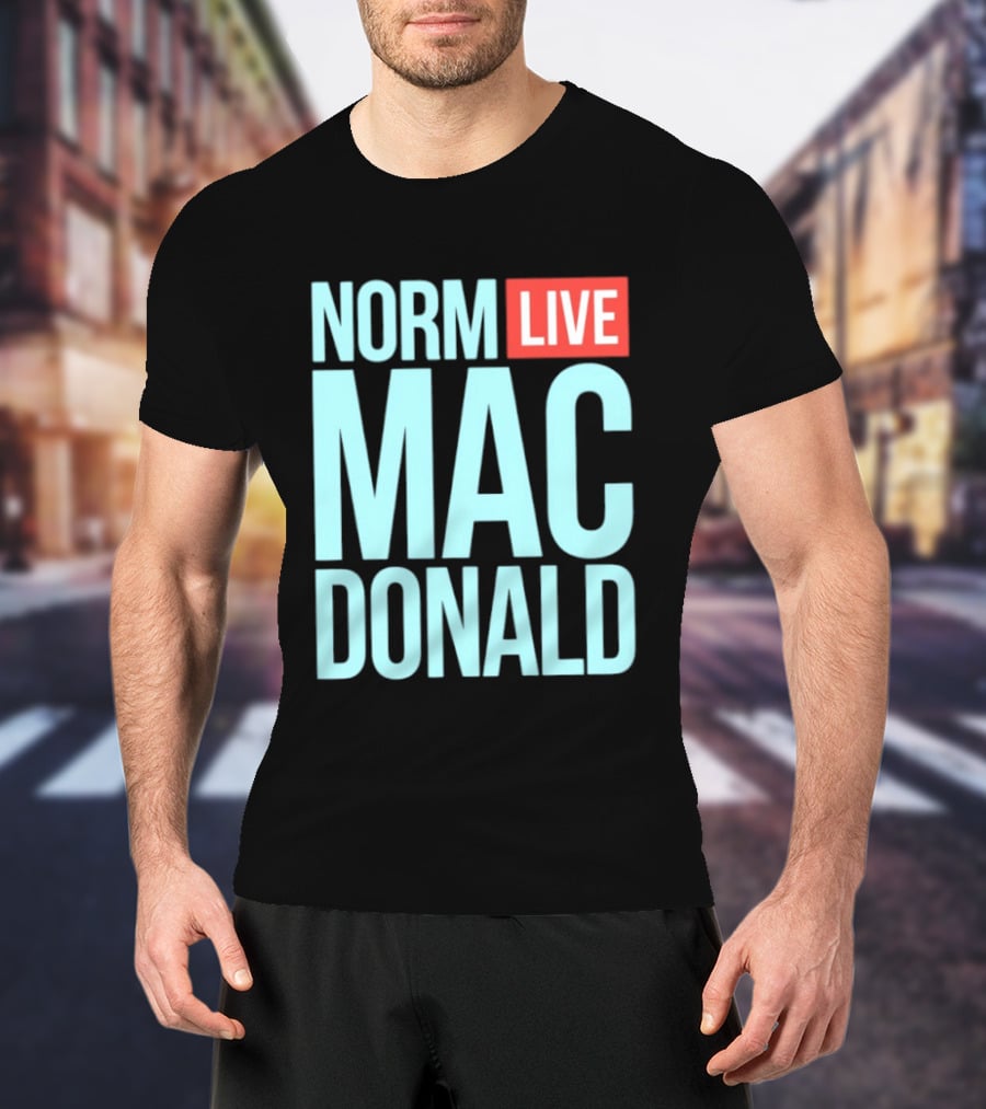 Norm Live Mac Donald Comedy Stand Up T-Shirt