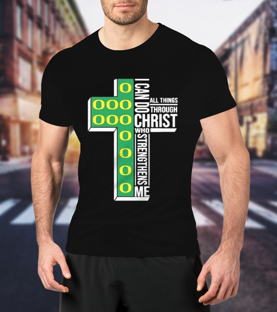 Oregon Ducks I Can Do All Things Through Christ Who Strengthens Me T-Shirt