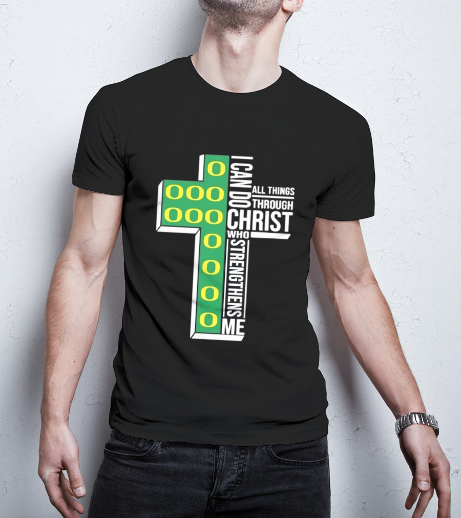 Oregon Ducks I Can Do All Things Through Christ Who Strengthens Me T-Shirt