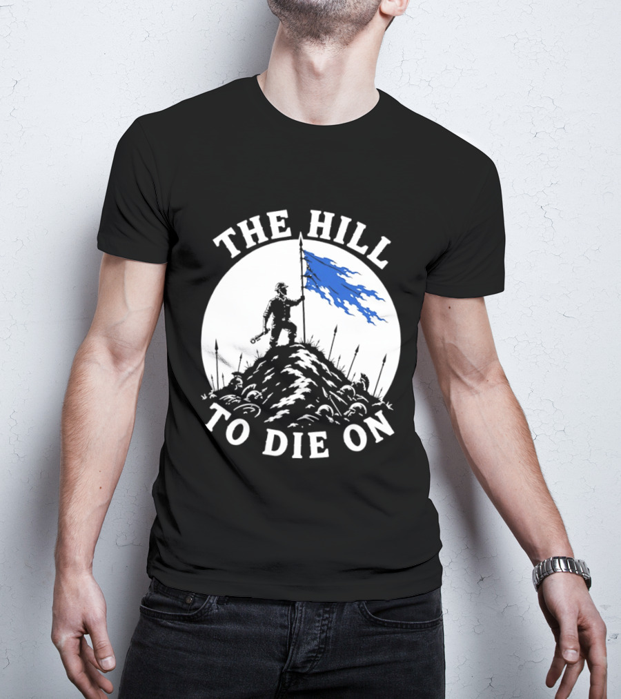 The Hill To Die On Warrior Worker Battlefield Flag T-Shirt