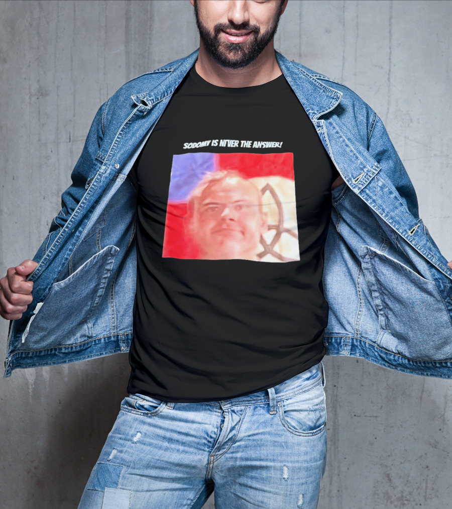 Sodomy Is Never The Answer Meme Face With Flag T-Shirt