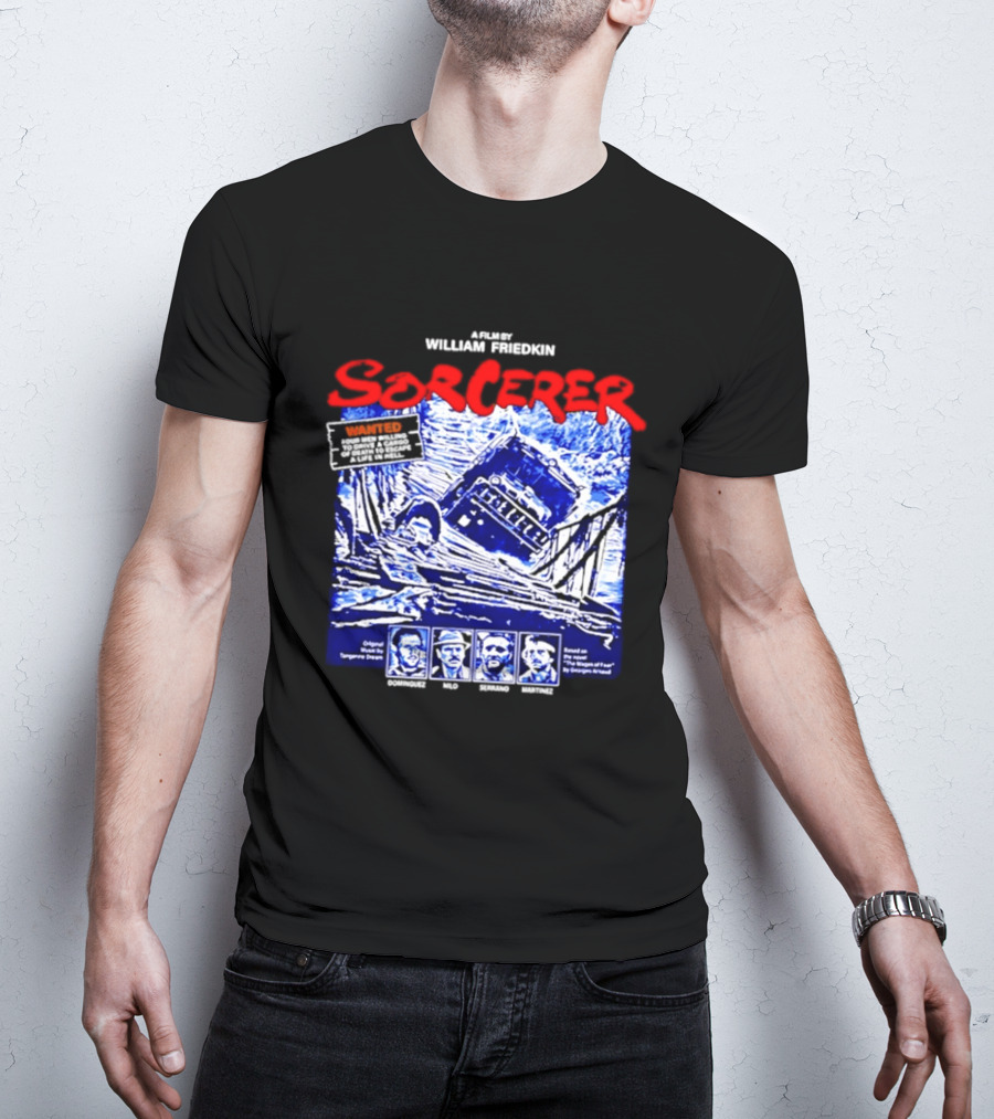Sorcerer William Friedkin Remastered Edition Wages Of Fear Original Film Director T-Shirt