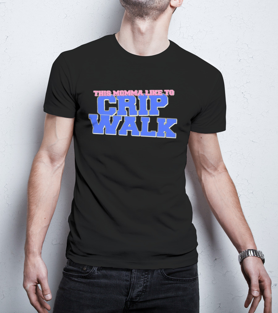 This Momma Like To Crip Walk Hip Hop Dance T-Shirt