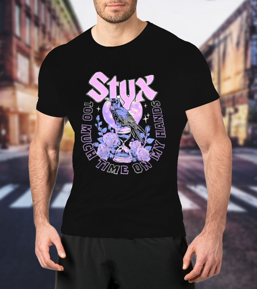 Too Much Time On My Hands Styx Hourglass And Roses T-Shirt