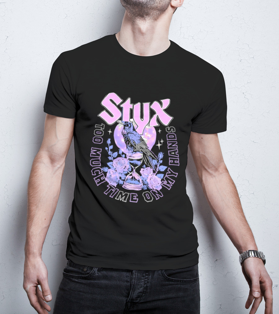 Too Much Time On My Hands Styx Hourglass And Roses T-Shirt