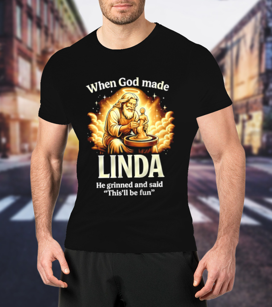 When God Made Linda He Grinned And Said This'll Be Fun Pottery Sculpting T-Shirt