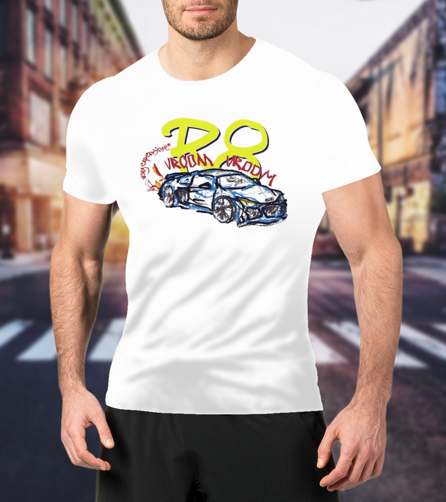 R8 Expensive Vroom Vroom T-Shirt