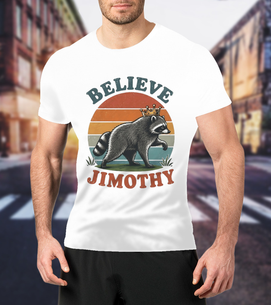 Believe Jimothy Raccoon With Crown T-Shirt