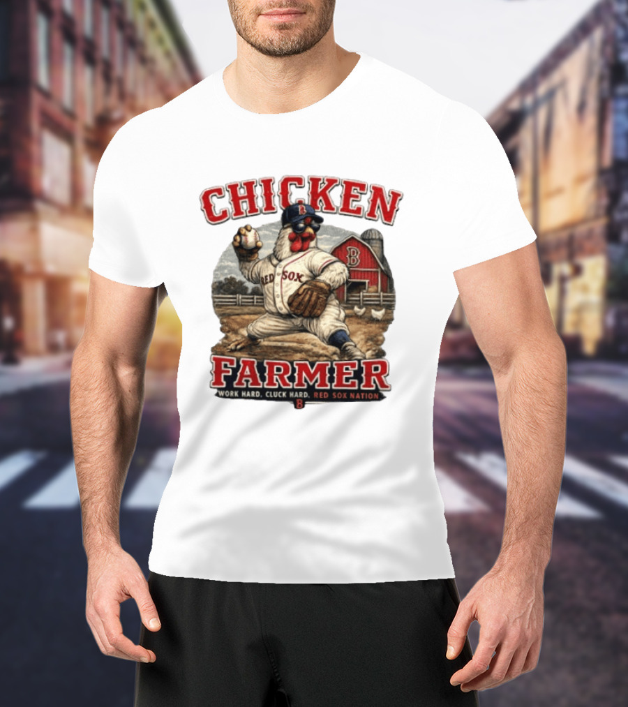 Chicken Farmer Red Sox Nation Work Hard Cluck Hard Barn Baseball T-Shirt