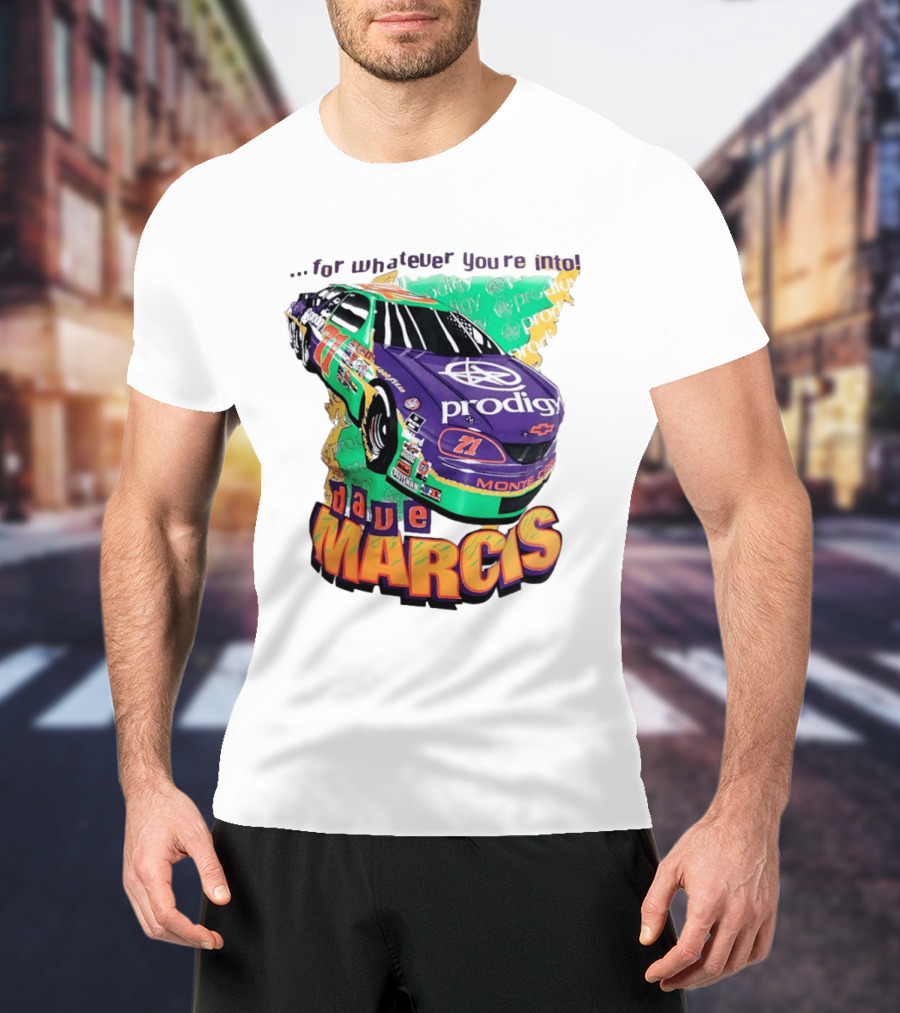 Dave Marcis Prodigy Monte Carlo 71 For Whatever You're Into T-Shirt