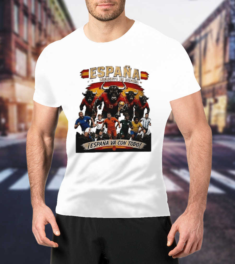 España Momento De España ¡España Va Con Todo! 2026 Soccer Bulls And Players T-Shirt