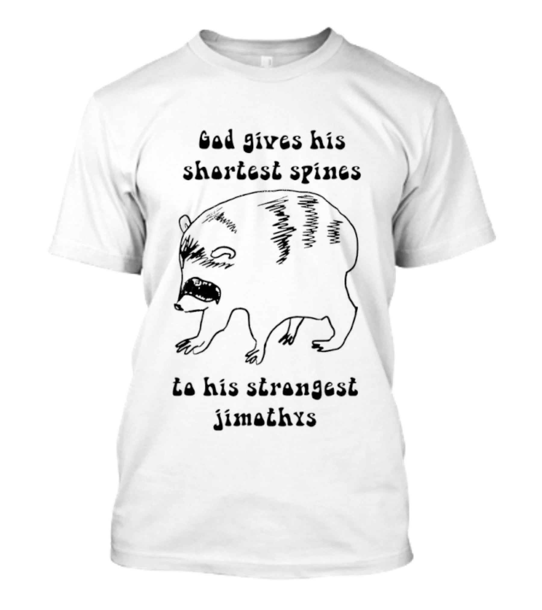God Gives His Shortest Spines To His Strongest Jimothys Raccoon T-Shirt