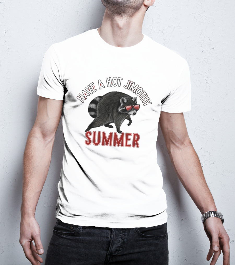 Have A Hot Jimothy Summer Raccoon With Sunglasses T-Shirt