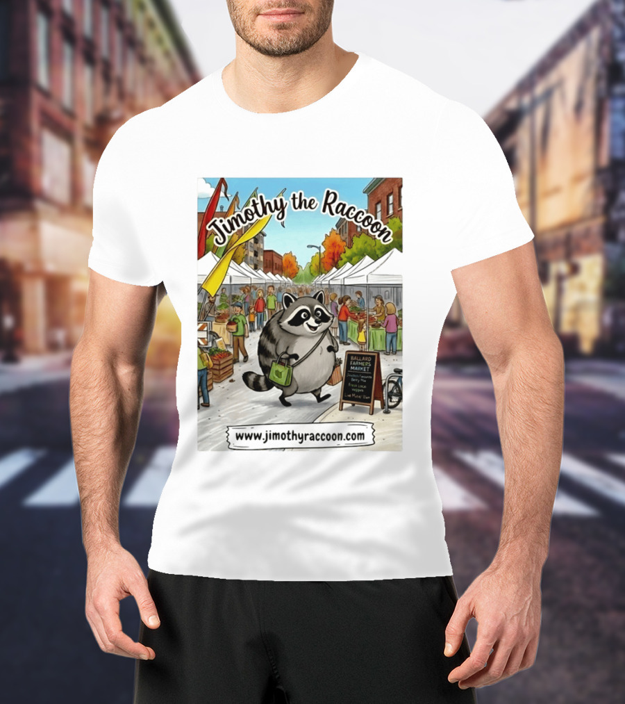 Jimothy The Raccoon Ballard Farmers Market Seattle Www.jimothyraccoon.com T-Shirt