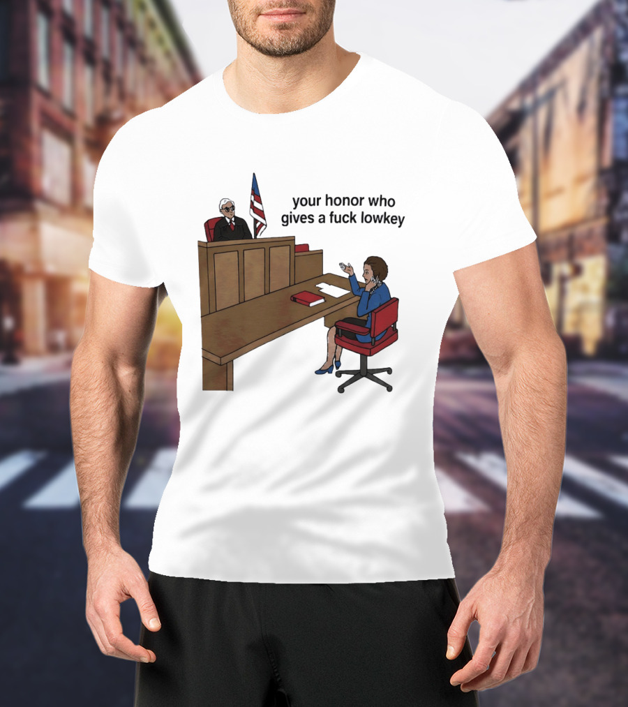 Margaret Thatcher Courtroom Humor Your Honor Who Gives A Fuck Lowkey T-Shirt