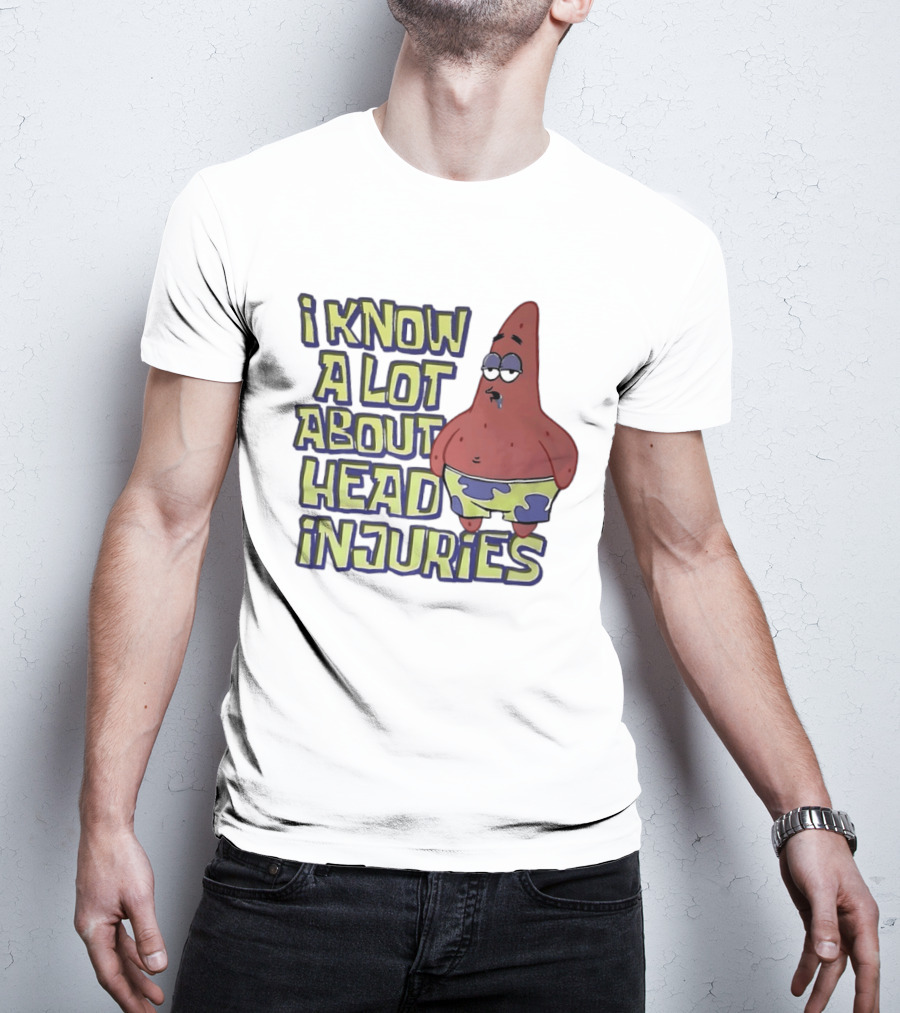 Patrick Star Humor I Know A Lot About Head Injuries T-Shirt