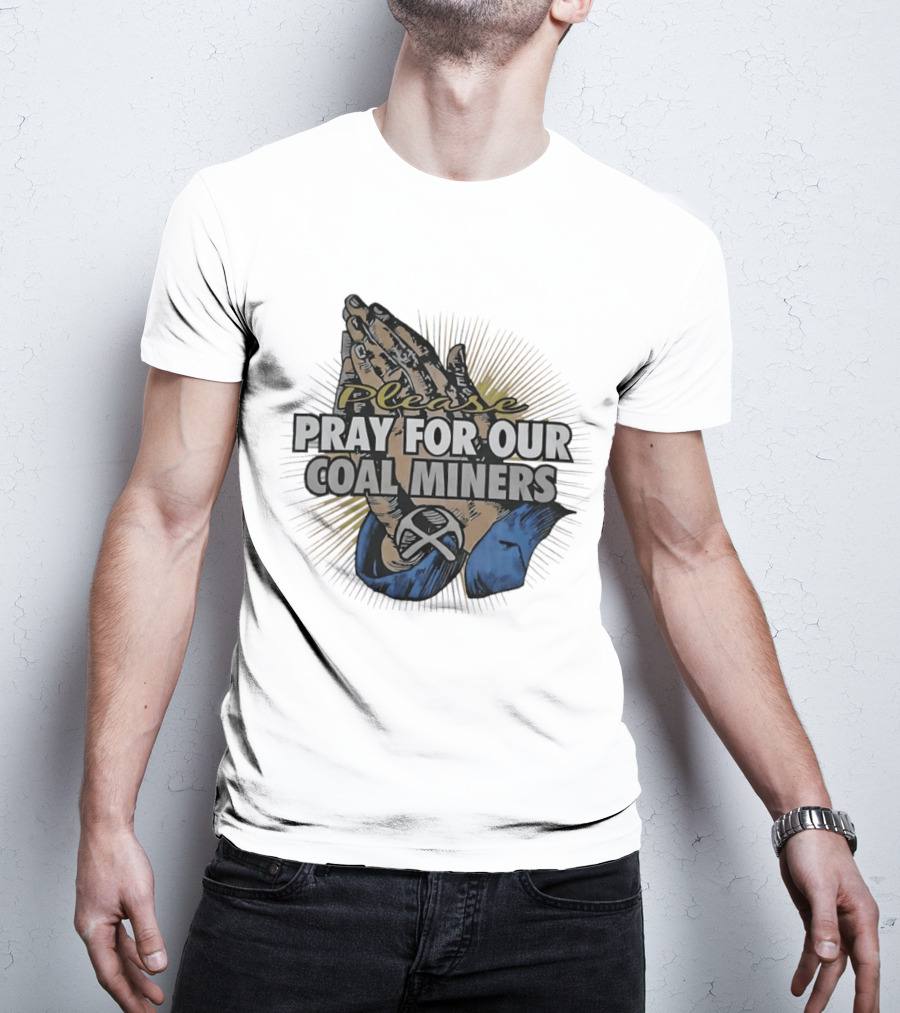 Please Pray For Our Coal Miners Text With Hands T-Shirt