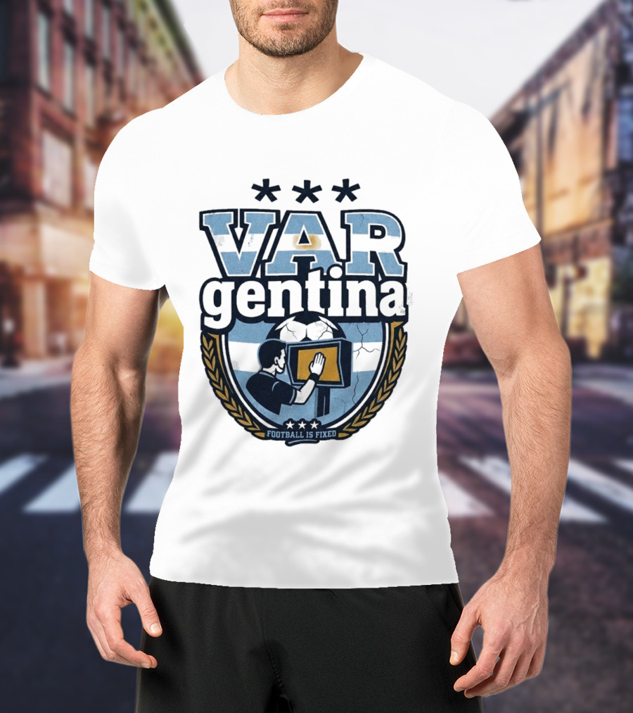 Argentina VARgentina Football Is Fixed Controversy T-Shirt