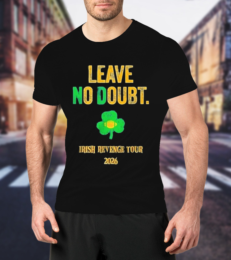 Notre Dame Irish Leave No Doubt 2026 Revenge Tour Football T-Shirt