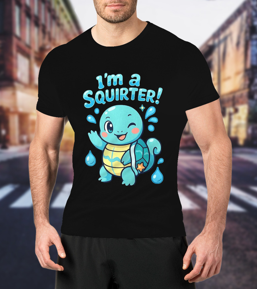 I'm A Squirter Cute Turtle Droplet Fun T-Shirt