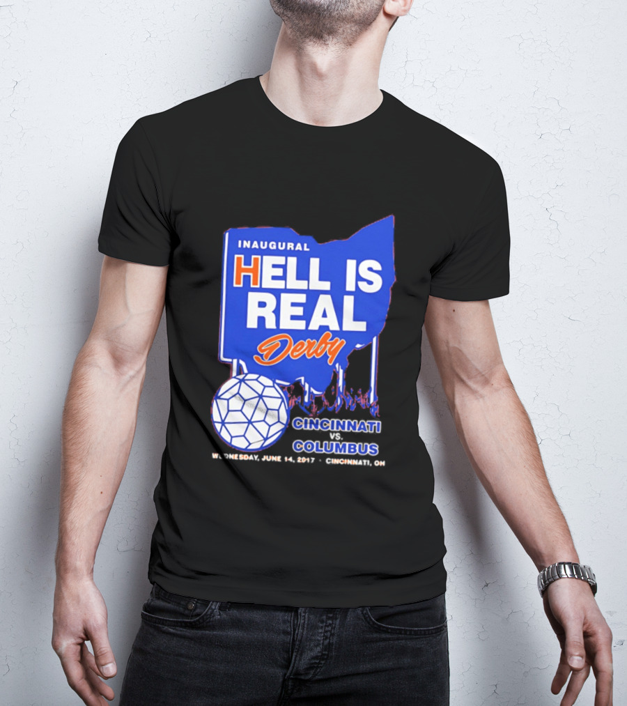 Inaugural Hell Is Real Derby Cincinnati Columbus June 14 2017 Soccer Rivalry T-Shirt