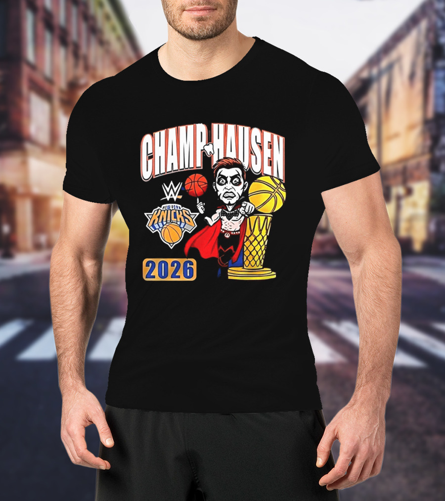 CHAMPHAUSEN WWE Knicks Basketball 2026 T-Shirt