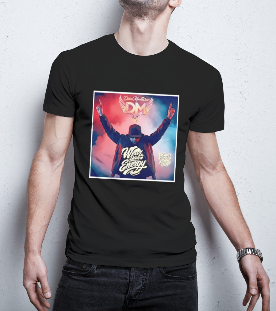 Divine Moodwear DM Wear Your Energy Designed By Divine Thought T-Shirt