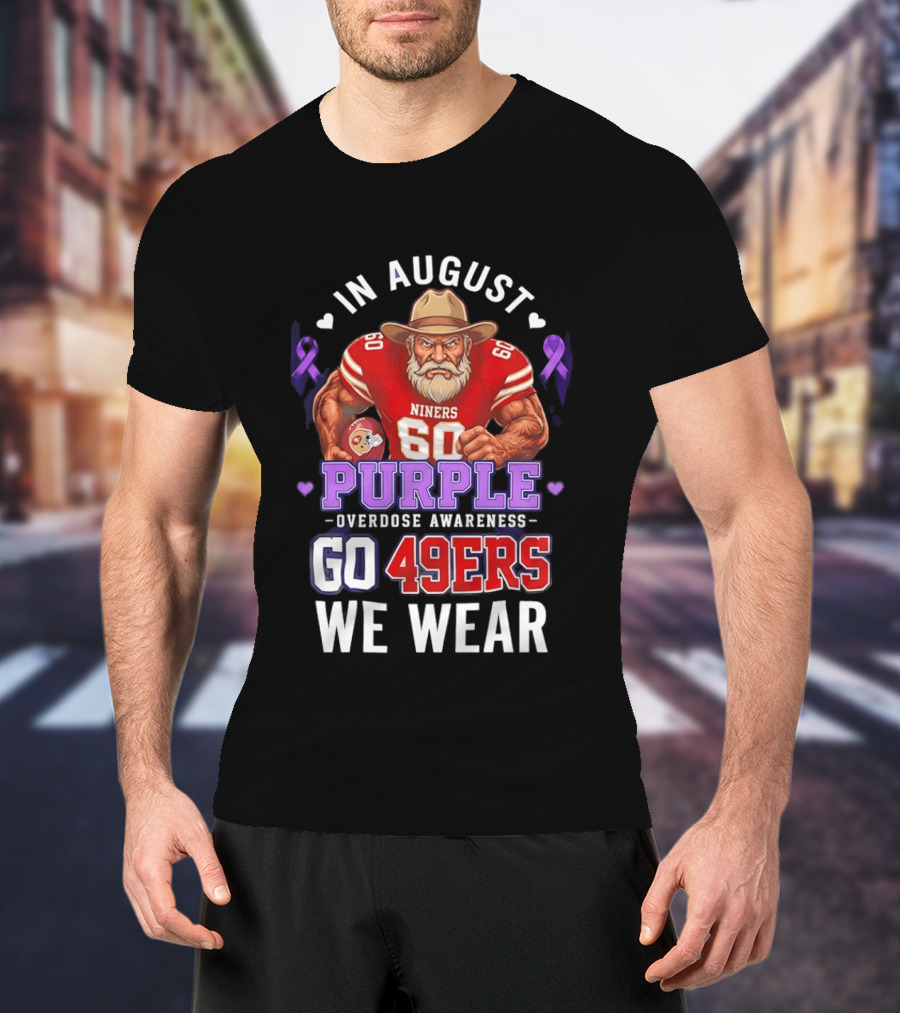In August We Wear Purple Overdose Awareness Go 49ers Niners 60 T-Shirt