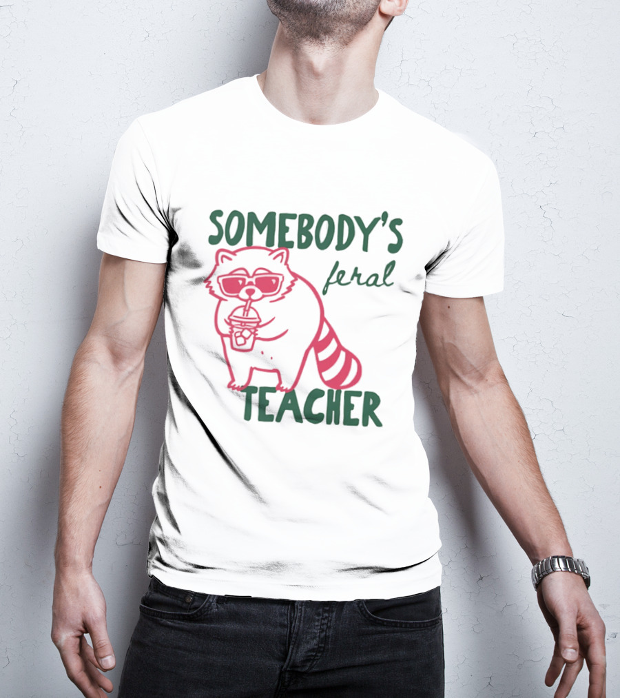 Somebody's Feral Teacher Raccoon Coffee Glasses T-Shirt