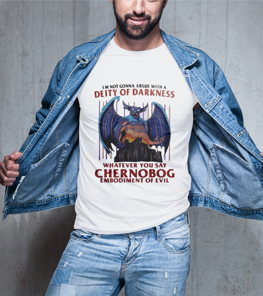 I'm Not Gonna Argue With A Deity Of Darkness Whatever You Say Chernobog Embodiment Of Evil T-Shirt