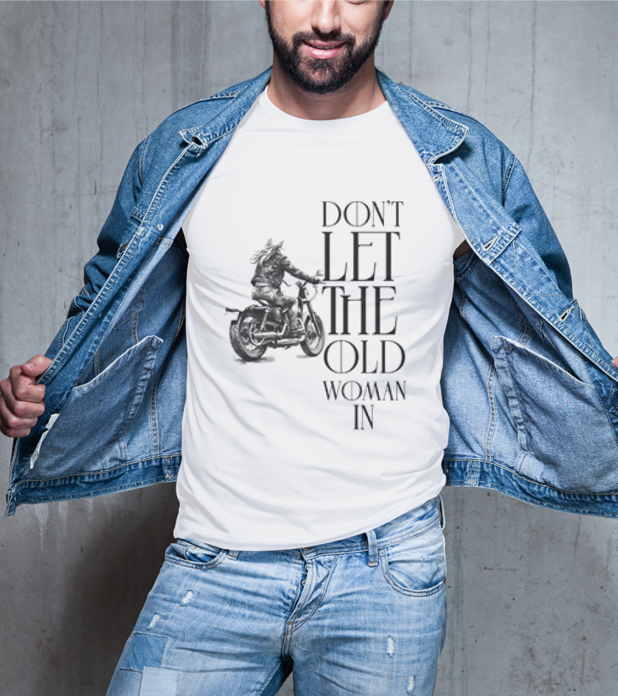 Woman Riding Motorcycle Don’t Let The Old Woman In T-Shirt
