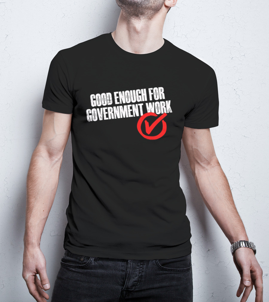 Good Enough For Government Work Red Checkmark T-Shirt