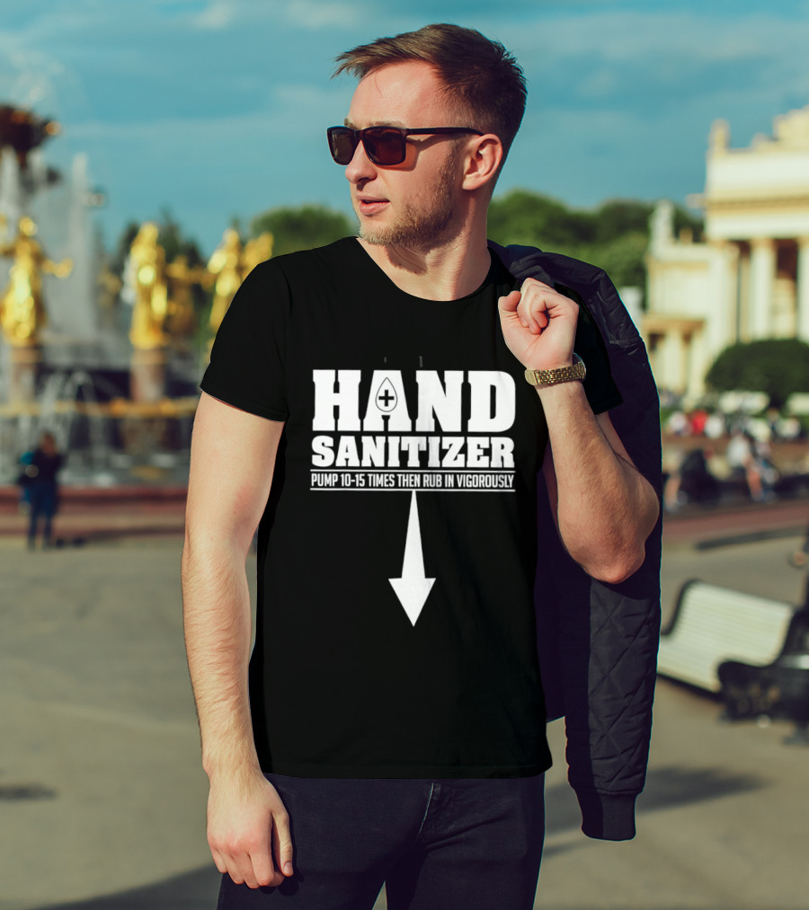 Hand Sanitizer Pop Culture Humor Pump 10 15 Times Then Rub In Vigorously Arrow T-Shirt
