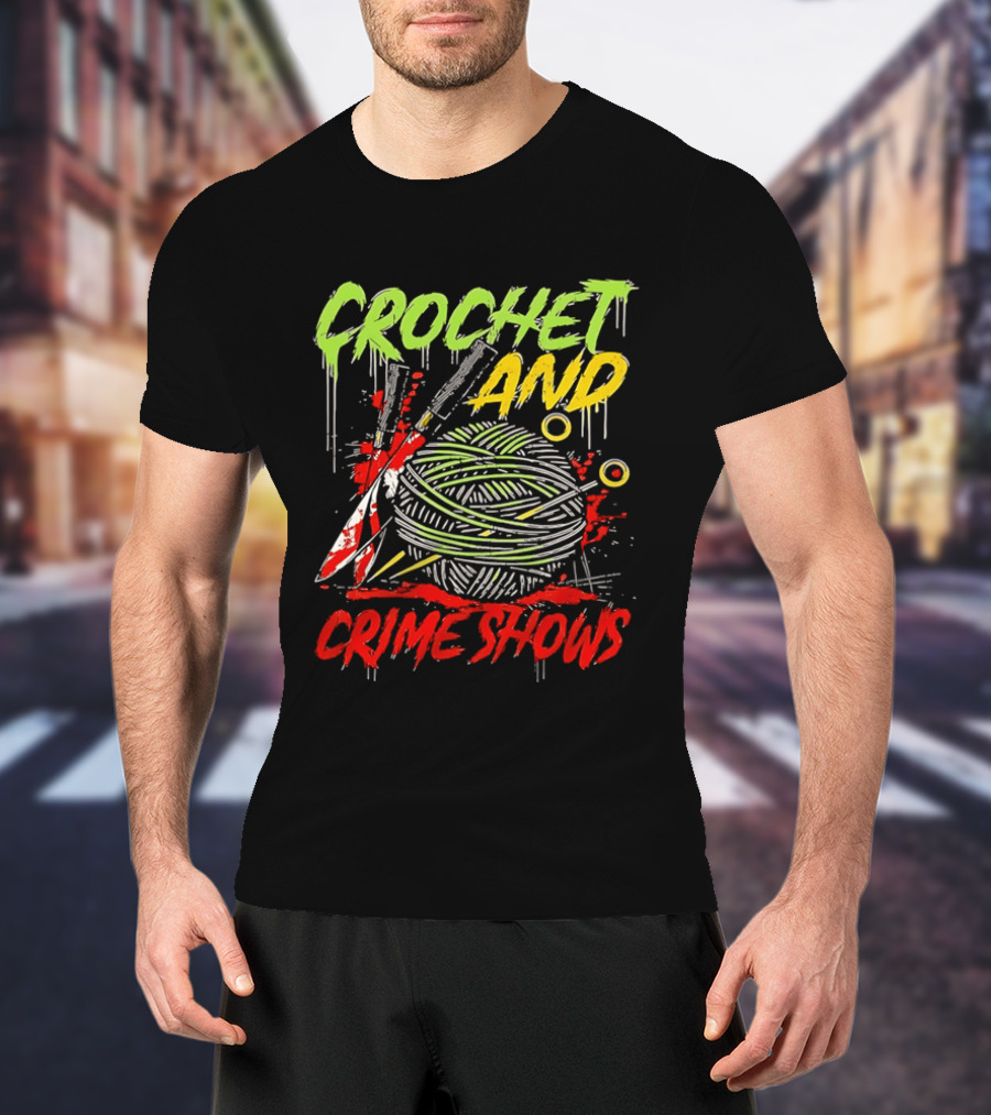 Crochet And Crime Shows Yarn And Knives T-Shirt
