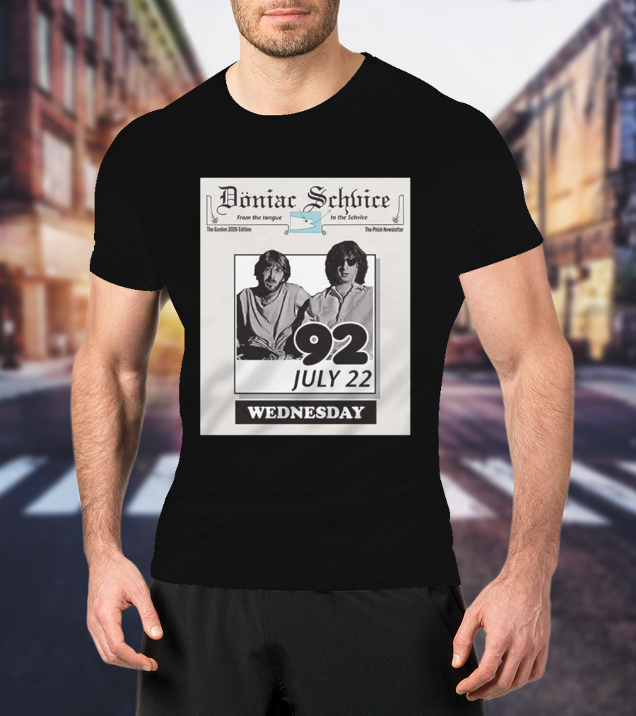 Doniac Schvice From The Tongue To The Schvice The Phish Newsletter The Garden 2026 Edition 92 July 22 Wednesday T-Shirt
