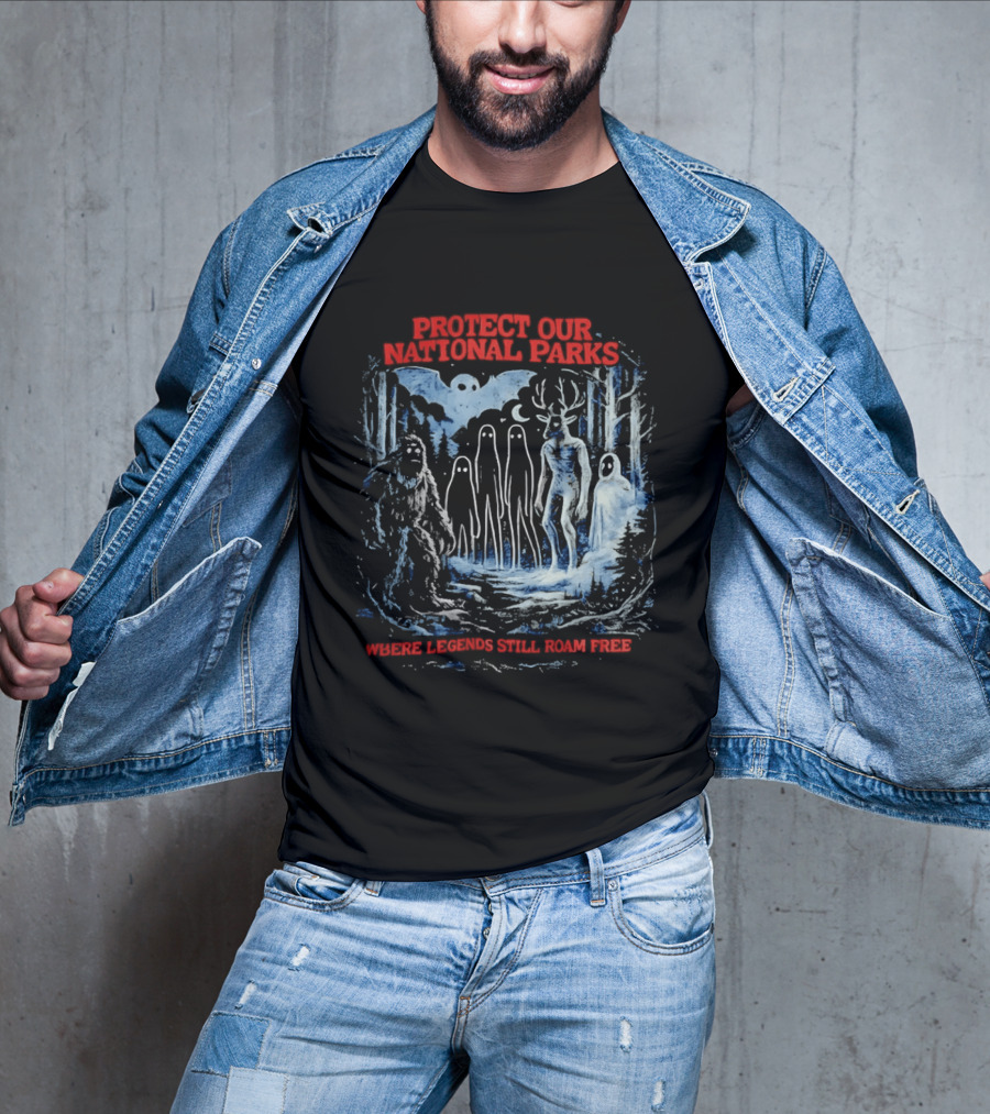 Protect Our National Parks Where Legends Still Roam Free Bigfoot Cryptid Forest Myths T-Shirt