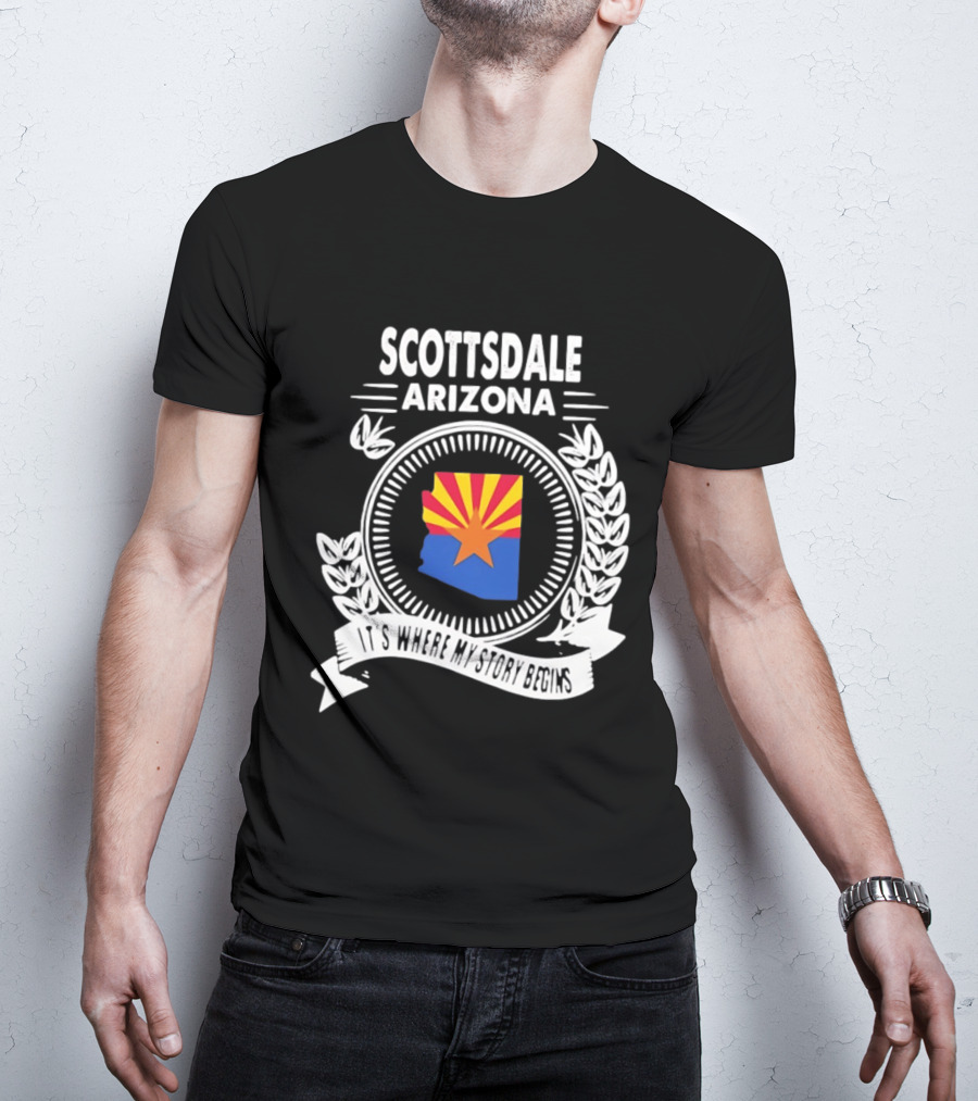Scottsdale Arizona It's Where My Story Begins Iconic State Flag And Laurel Wreath T-Shirt